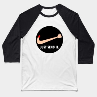 Just Send It. Baseball T-Shirt